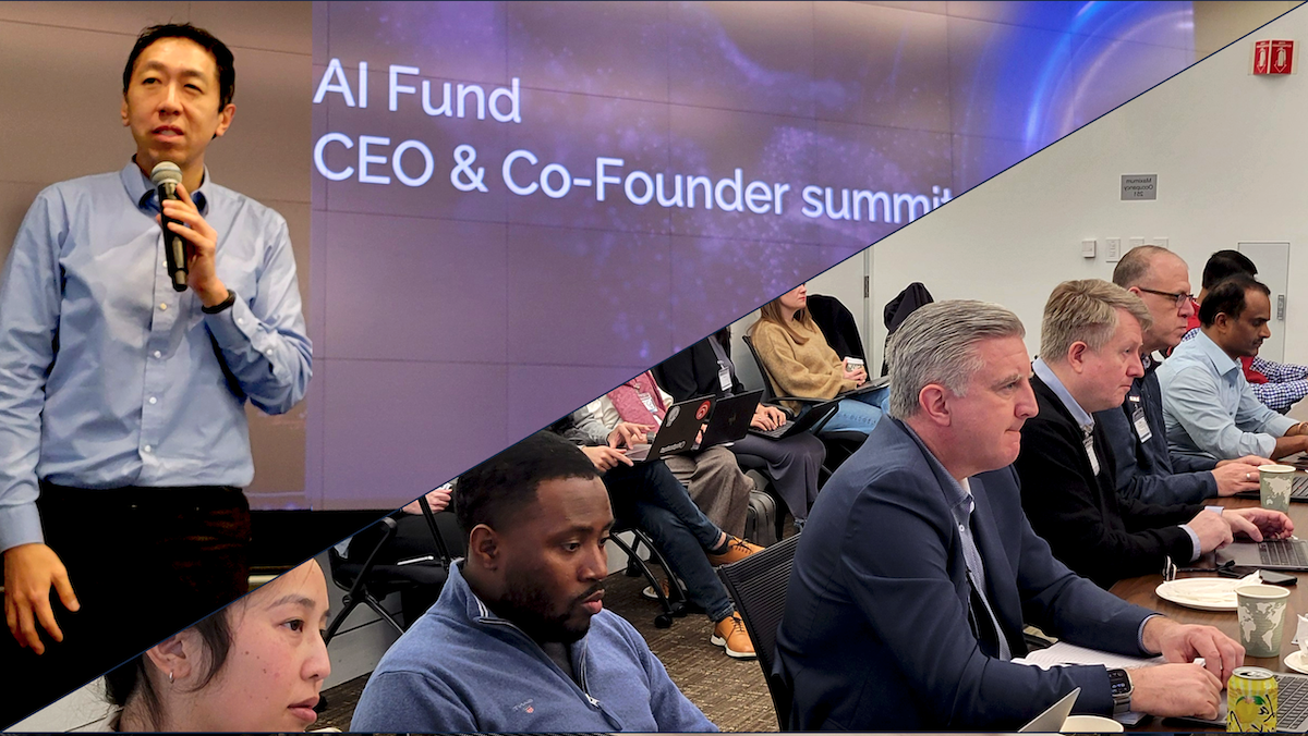 Three Themes for AI Entrepreneurs: Starting an AI company? Three keys to AI entrepreneurship emerged at AI Fund’s annual co-founder and CEO summit.