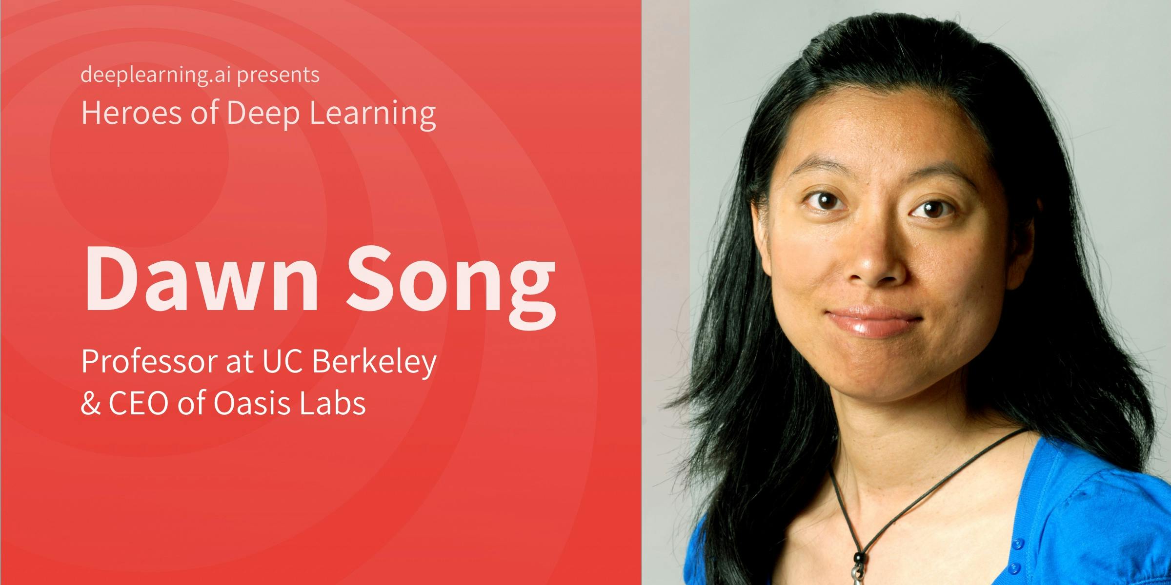 Heroes of Deep Learning: Dawn Song