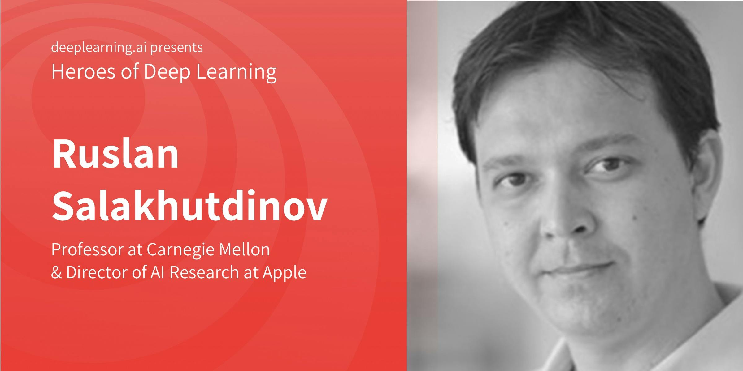 Heroes of Deep Learning: Ruslan Salakhutdinov