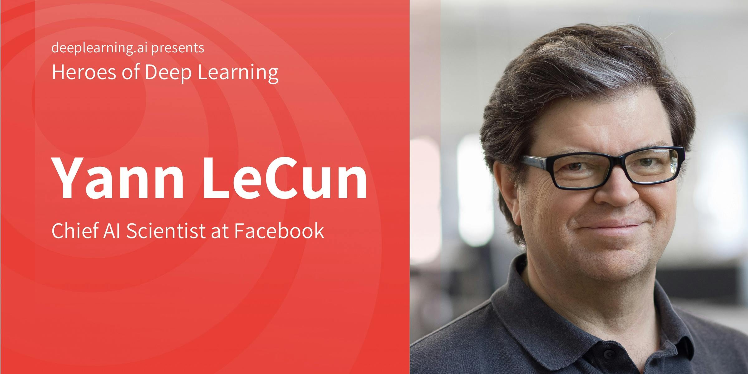 Heroes of Deep Learning: Yann LeCun