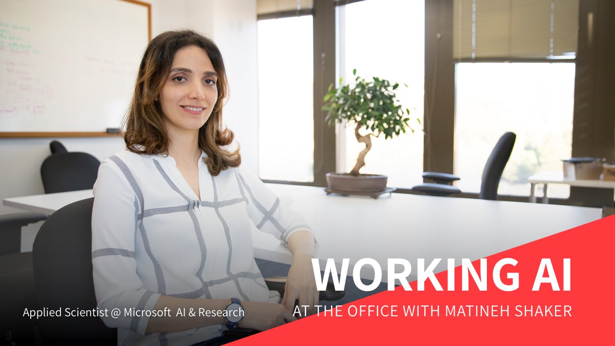 Working AI: At the Office with Applied Scientist Matineh Shaker