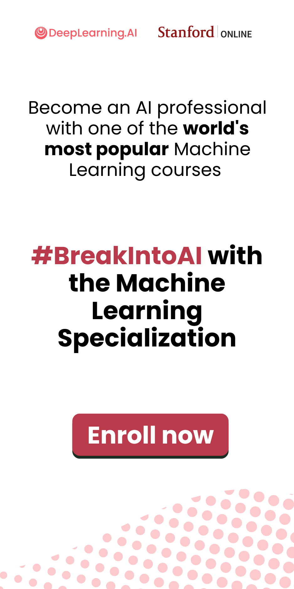 Become an AI professional with one of the world's most popular Machine Learning courses. #BreakIntoAI with Machine Learning Specialization